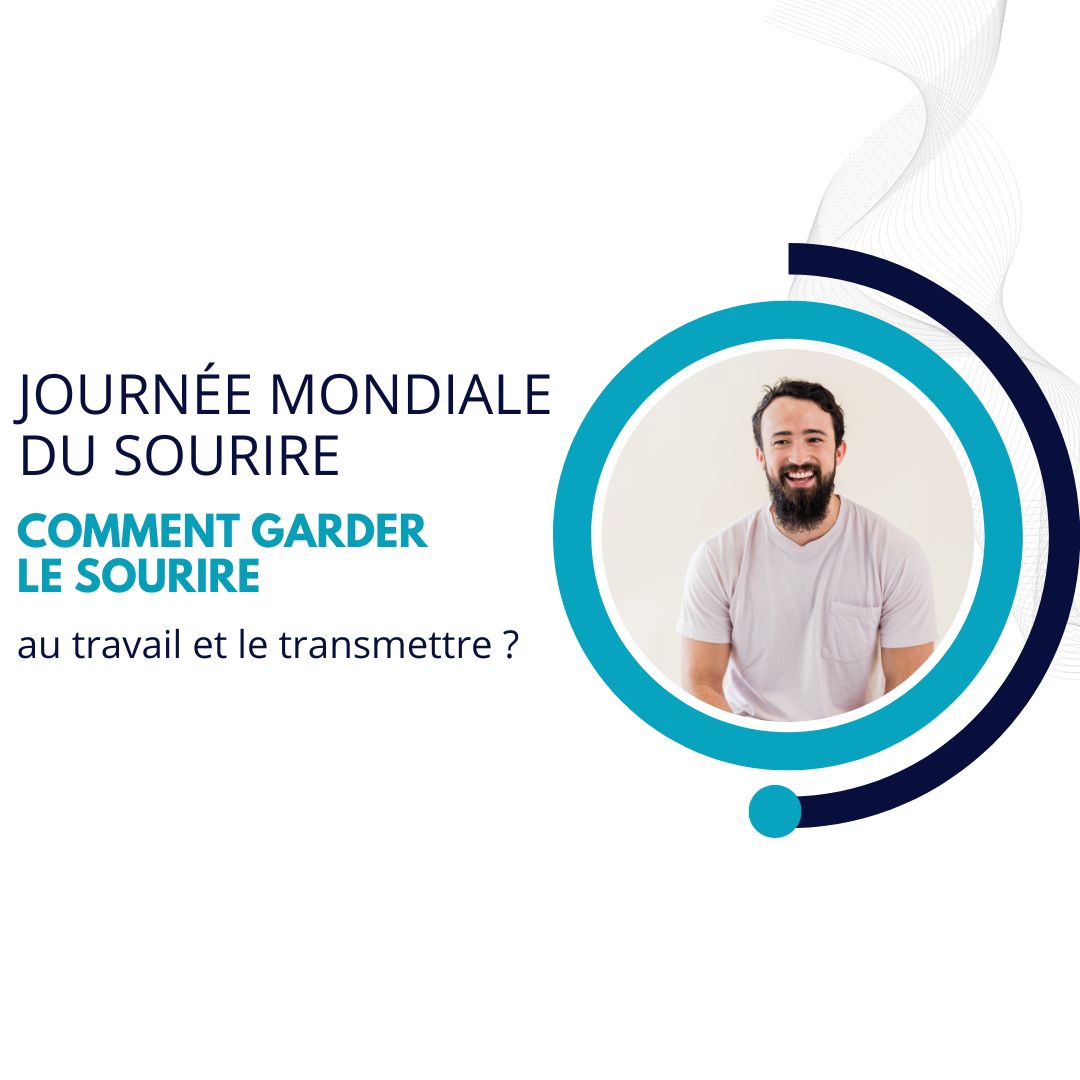 Journée mondiale du sourire : Comment garder le sourire au travail et le transmettre - journée mondiale sourire