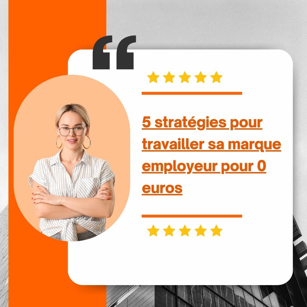 5 stratégies pour travailler sa marque employeur pour 0 euros - marque employeur formation