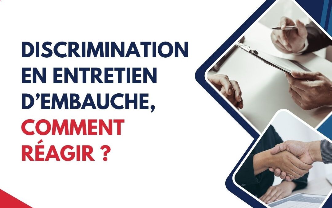 Discrimination en entretien d’embauche, comment réagir ?