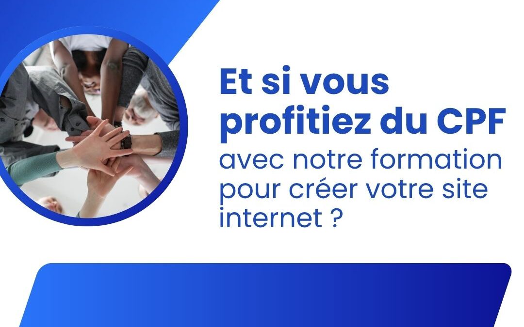 Et si vous profitiez du CPF avec notre formation pour créer votre site internet ?