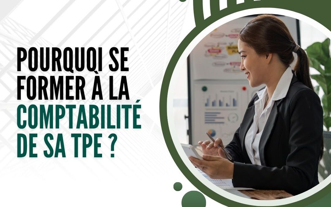 Pourquoi se former à la comptabilité de sa TPE ?
