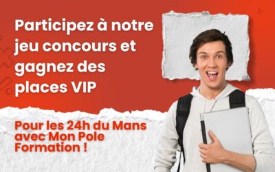 Participez à notre jeu concours et gagnez des places VIP pour les 24h du Mans avec Mon Pole Formation !