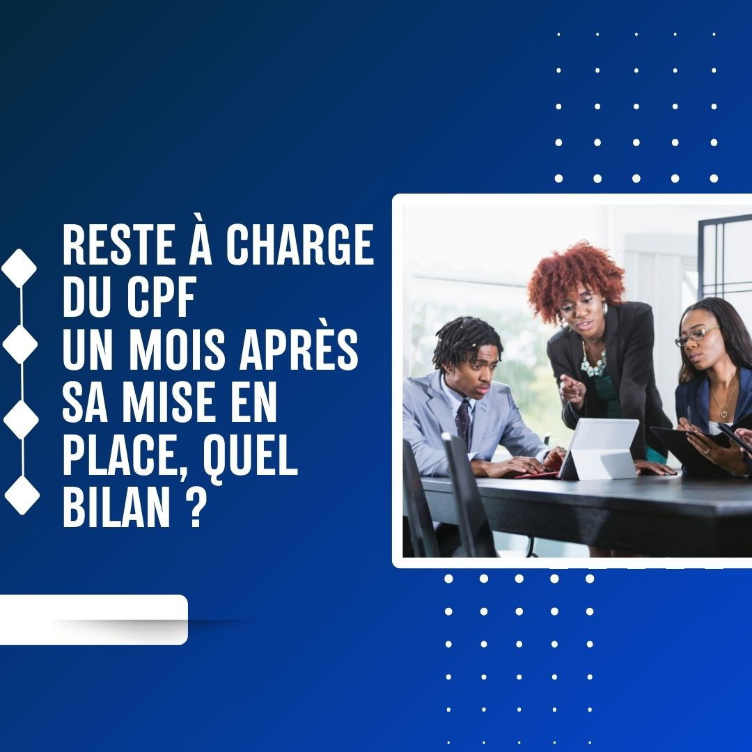 Reste à charge du CPF : Un mois après sa mise en place, quel bilan - charge formation