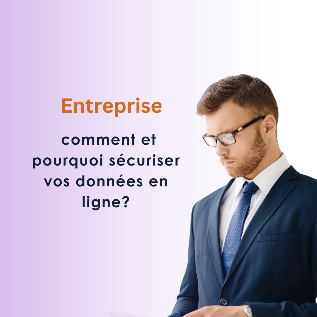 Entreprise : comment et pourquoi sécuriser vos données en ligne - protection données personnelles