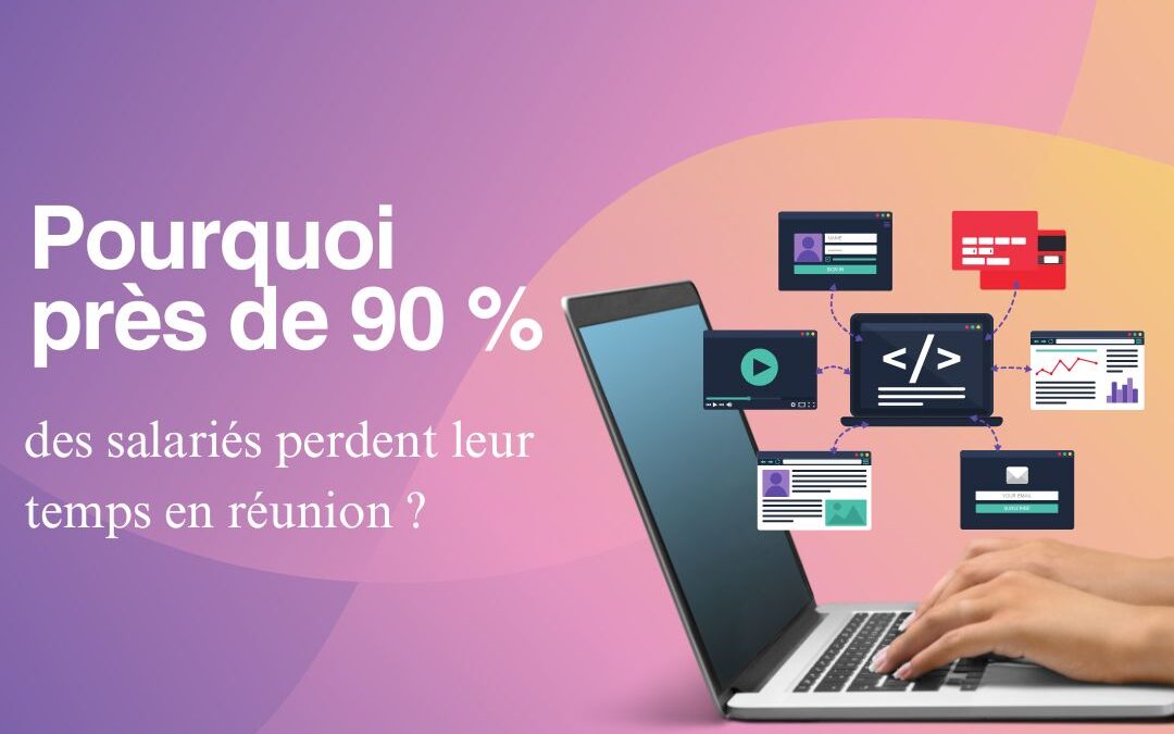 Pourquoi près de 90% des salariés perdent leur temps en réunion ?