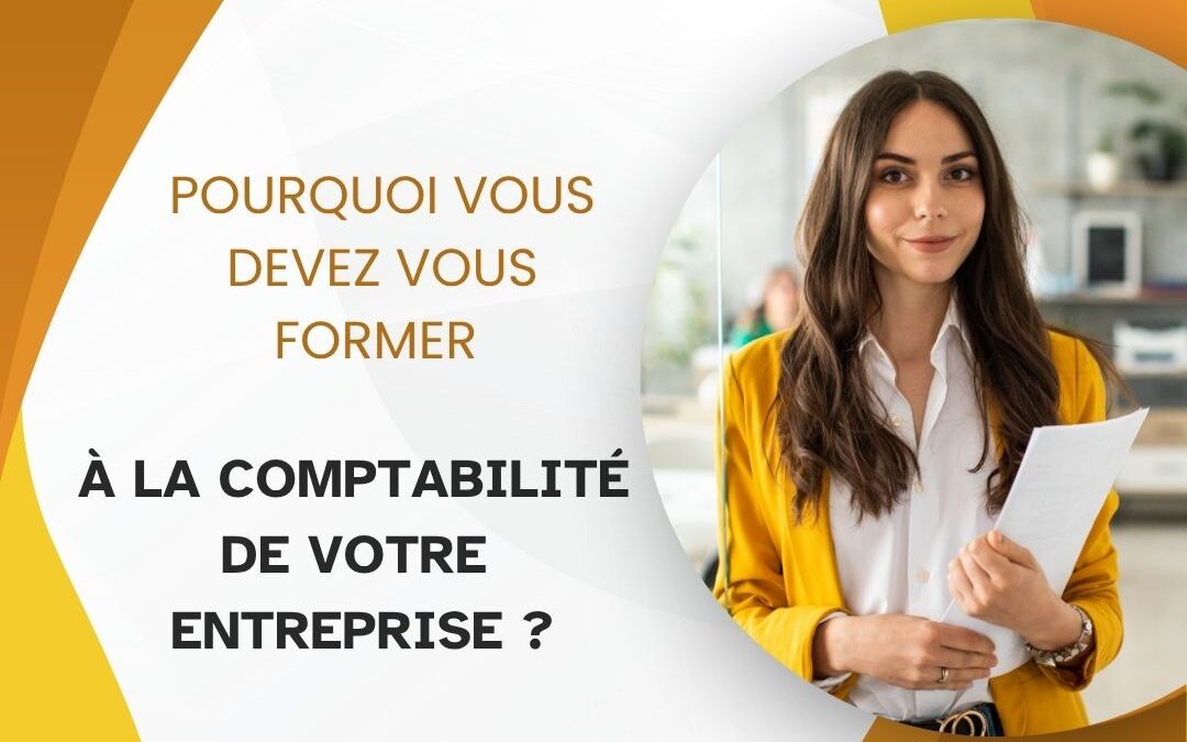 Pourquoi vous devez vous former à la comptabilité de votre entreprise ?