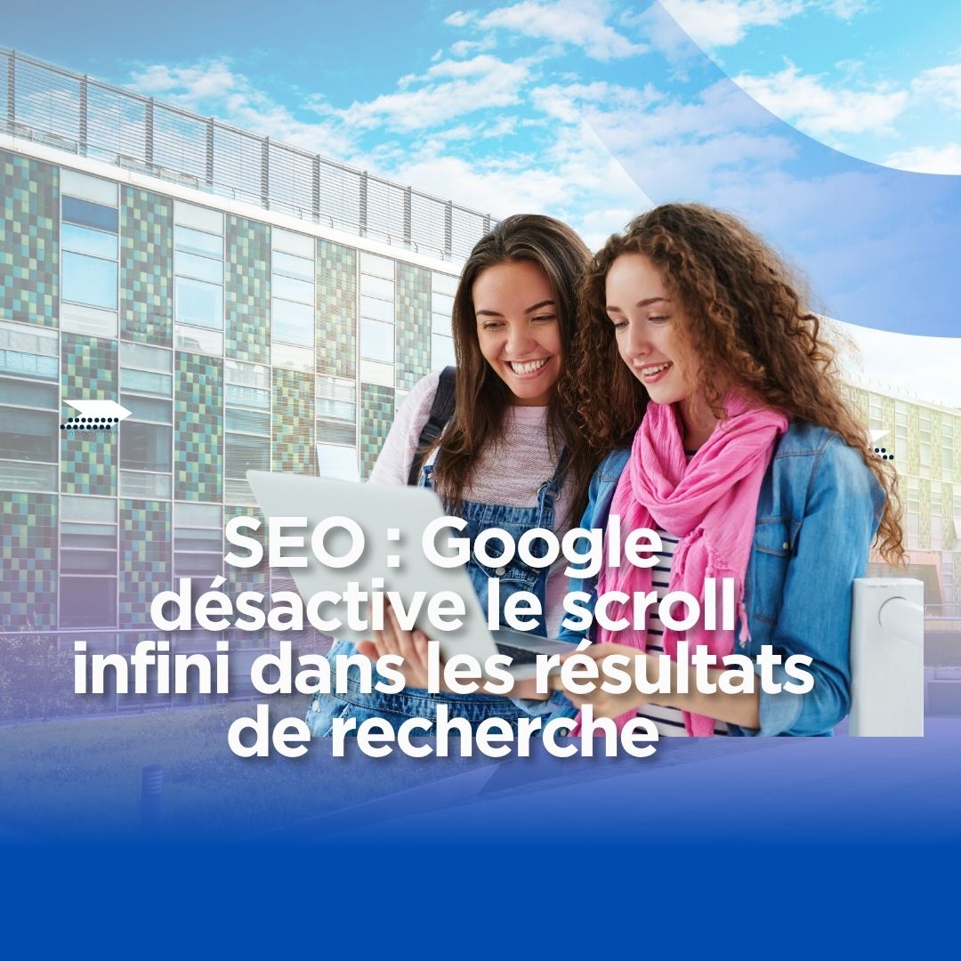 SEO : Google désactive le scroll infini dans les résultats de recherche - google chrome