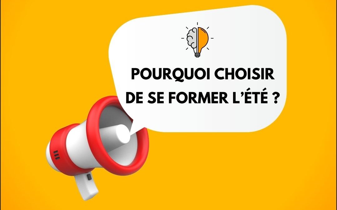 Pourquoi choisir de se former l&rsquo;été ?