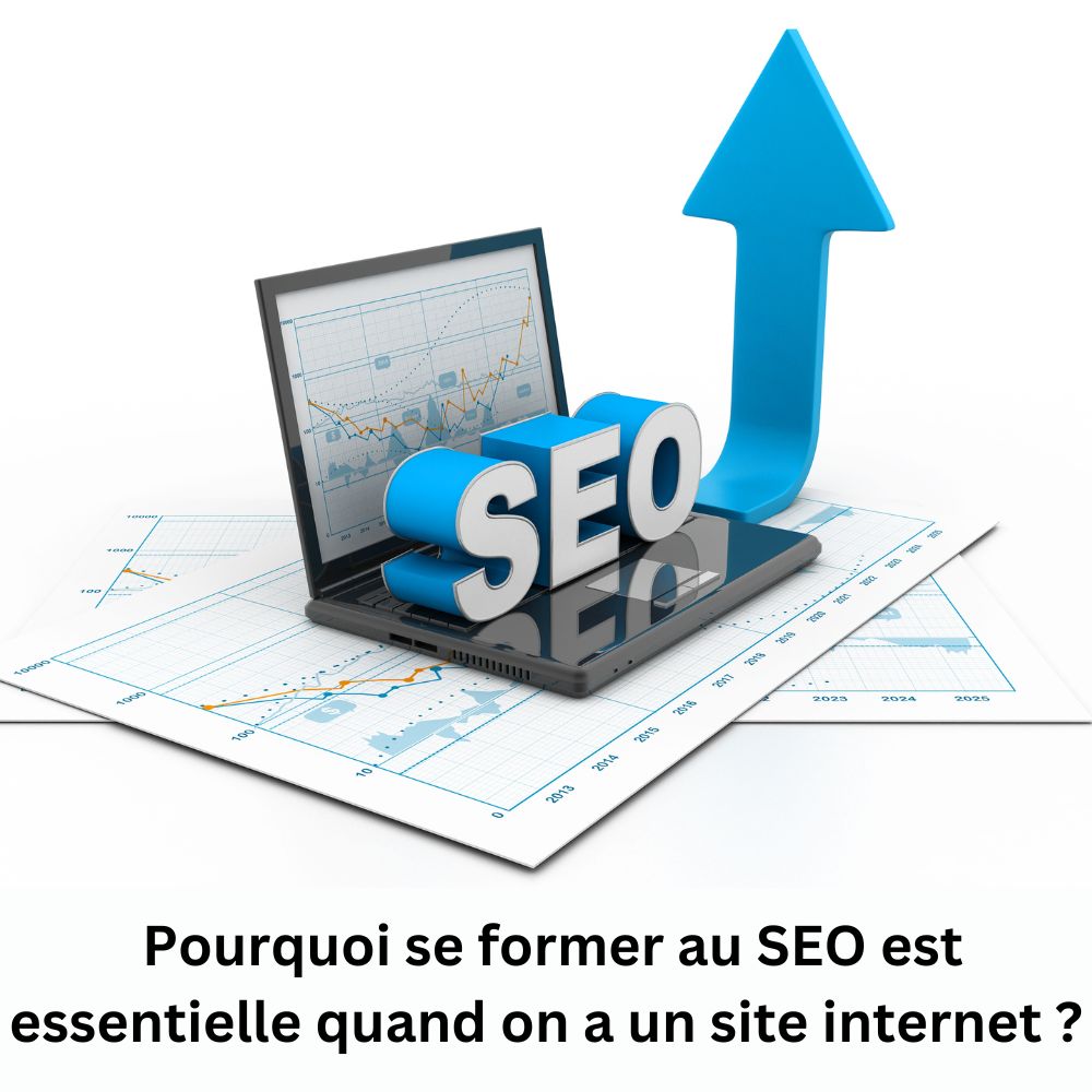 Pourquoi Se Former Au SEO Est Essentiel Pour Un Site Internet
