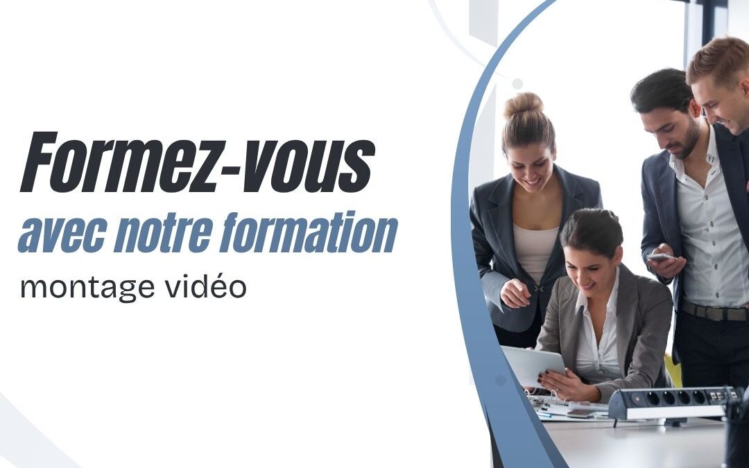 Formez vous avec notre formation montage video