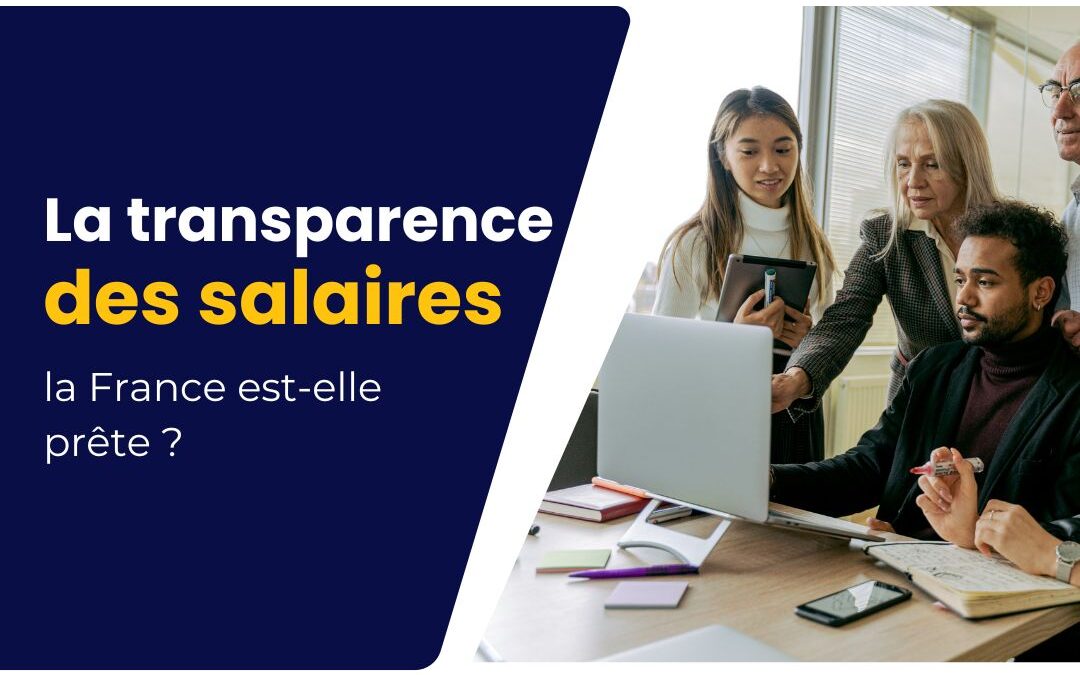La transparence des salaires, la France est elle prête ?