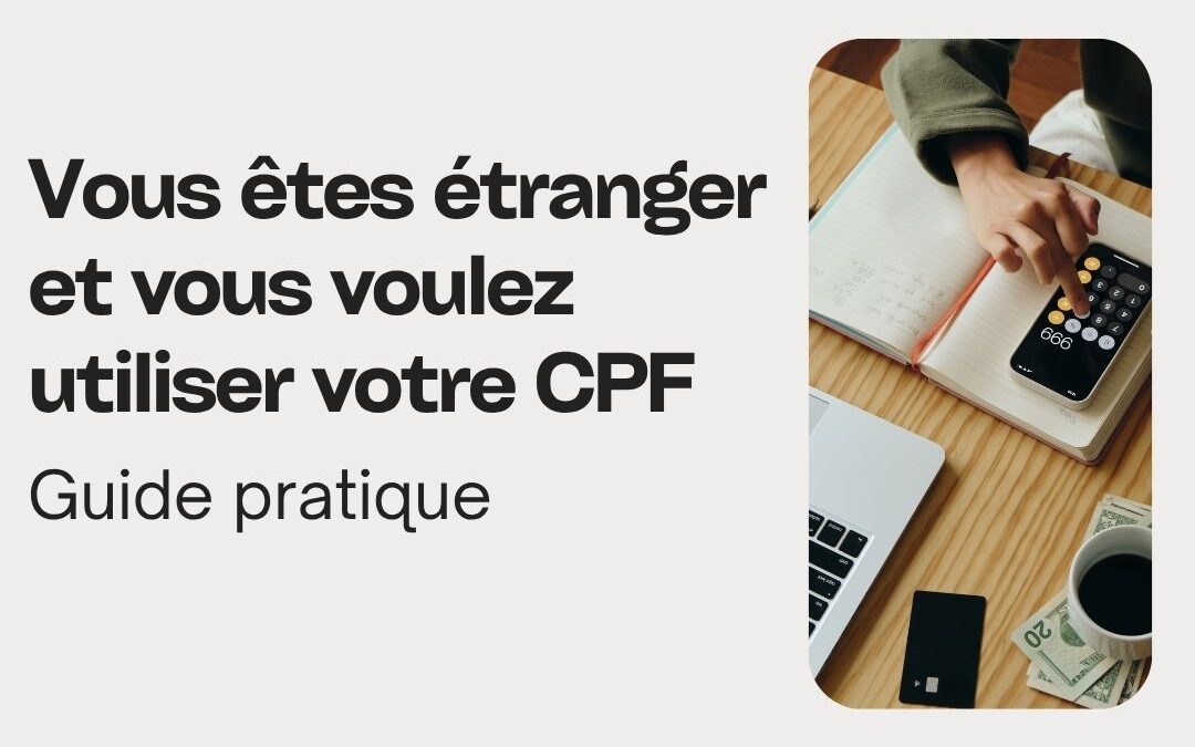 Vous êtes étranger et vous voulez utiliser votre CPF : Guide pratique