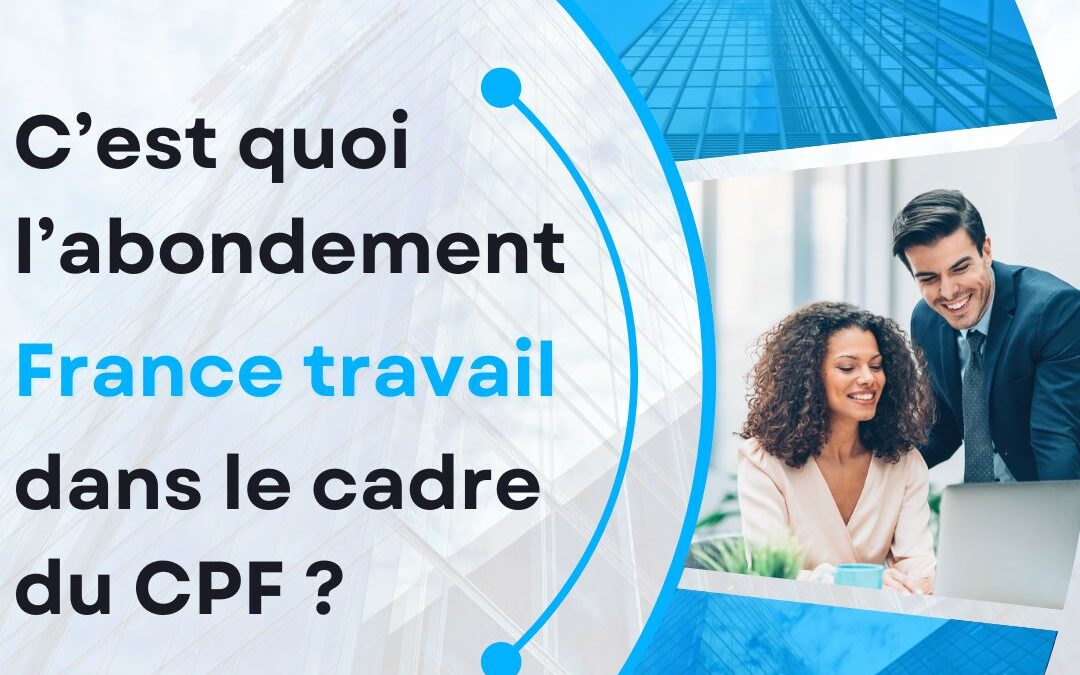 C&rsquo;est quoi l&rsquo;abondement France travail dans le cadre du CPF ?