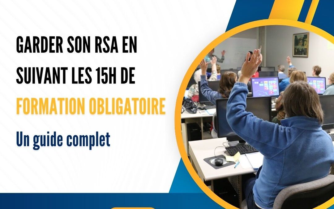 Garder son RSA en suivant les 15h de formation obligatoire : Un guide complet