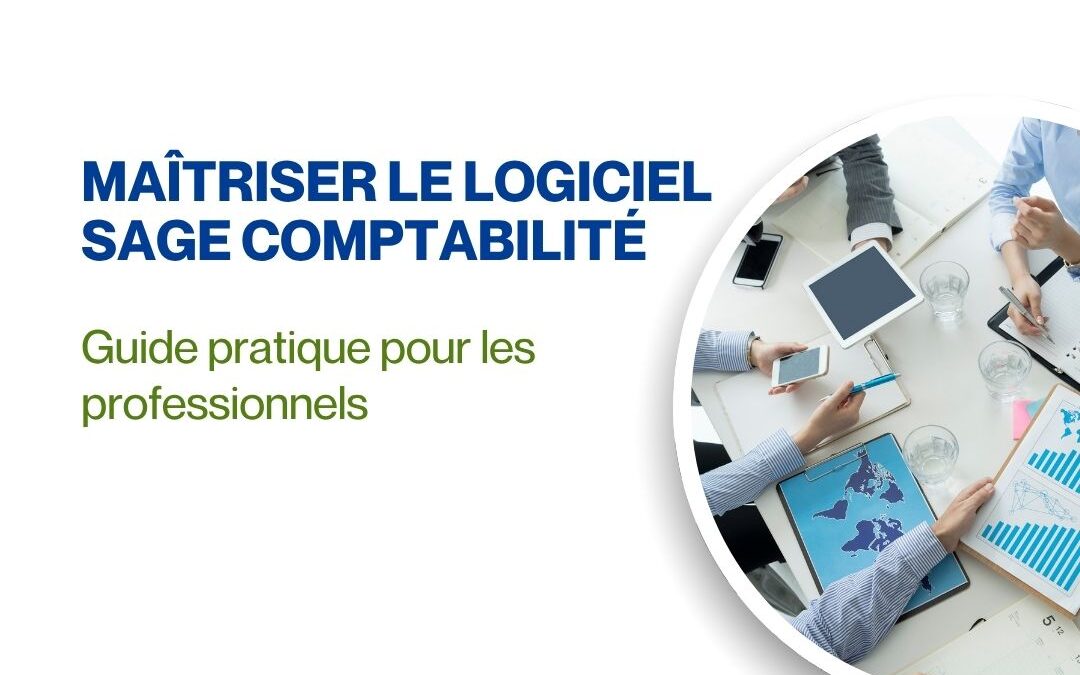 Maîtriser le logiciel Sage Comptabilité : Guide pratique pour les professionnels