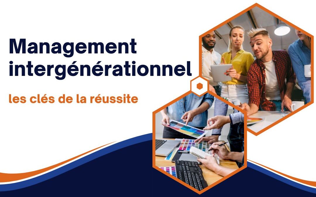 Management intergénérationnel, les clés de la réussite