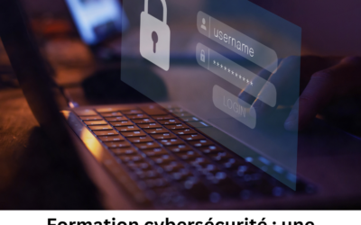 Formation cybersécurité : une formation primordiale pour vos collaborateurs