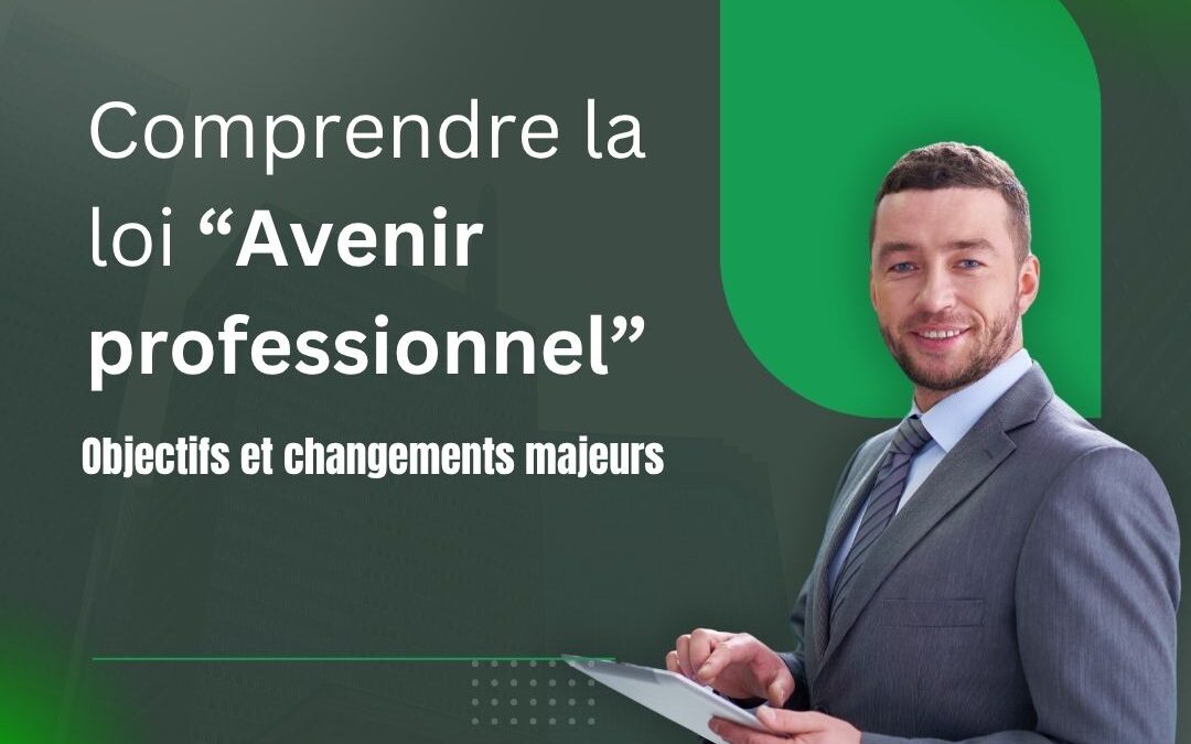 Comprendre la loi « Avenir professionnel » : Objectifs et changements majeurs