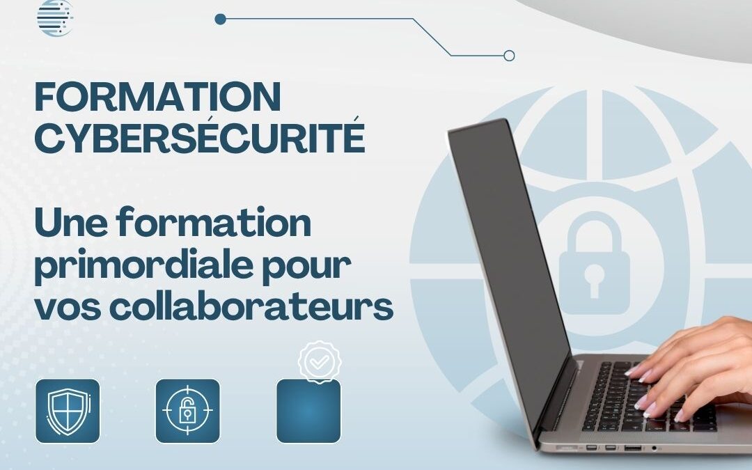 Formation cybersécurité : une formation primordiale pour vos collaborateurs