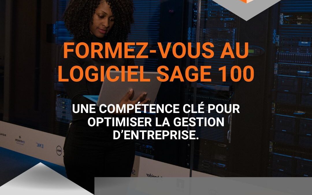 Formez-vous au logiciel SAGE 100 : Une compétence clé pour optimiser la gestion d’entreprise.