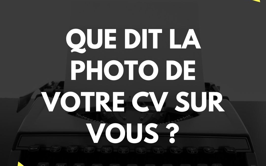 Que dit la photo de votre CV sur vous ?