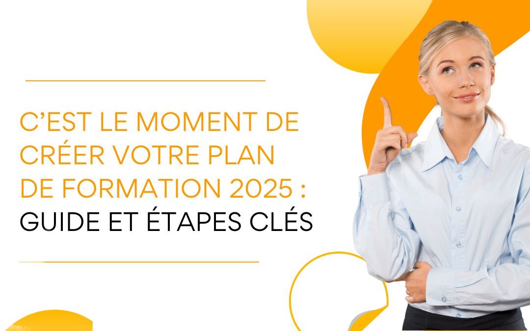 C&rsquo;est le moment de créer votre plan de formation 2025 : guide et étapes clés
