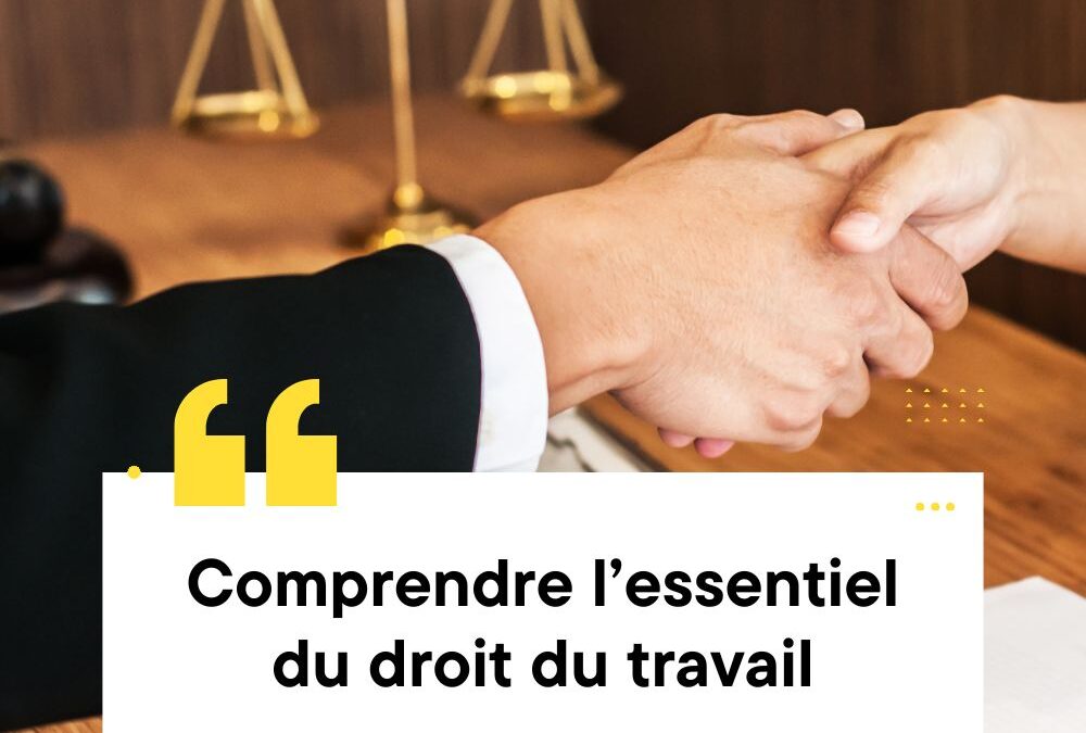 Comprendre l’essentiel du droit du travail