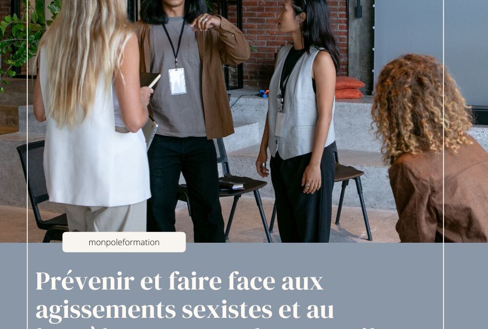 Prévenir et faire face aux agissements sexistes et au harcèlement sexuel au travail