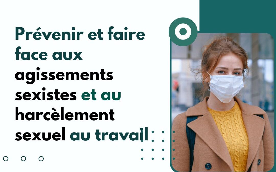 Prévenir et faire face aux agissements sexistes et au harcèlement sexuel au travail