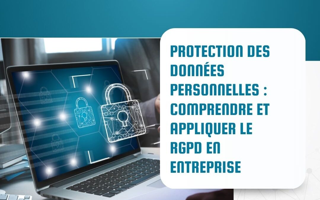 Protection des données personnelles : comprendre et appliquer le RGPD en entreprise