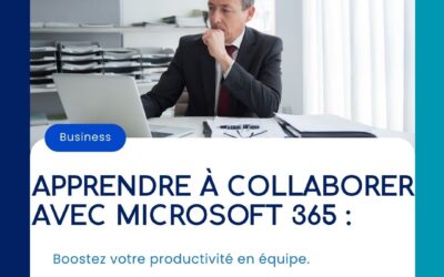 Apprendre à collaborer avec Microsoft 365 : Boostez votre productivité en équipe.