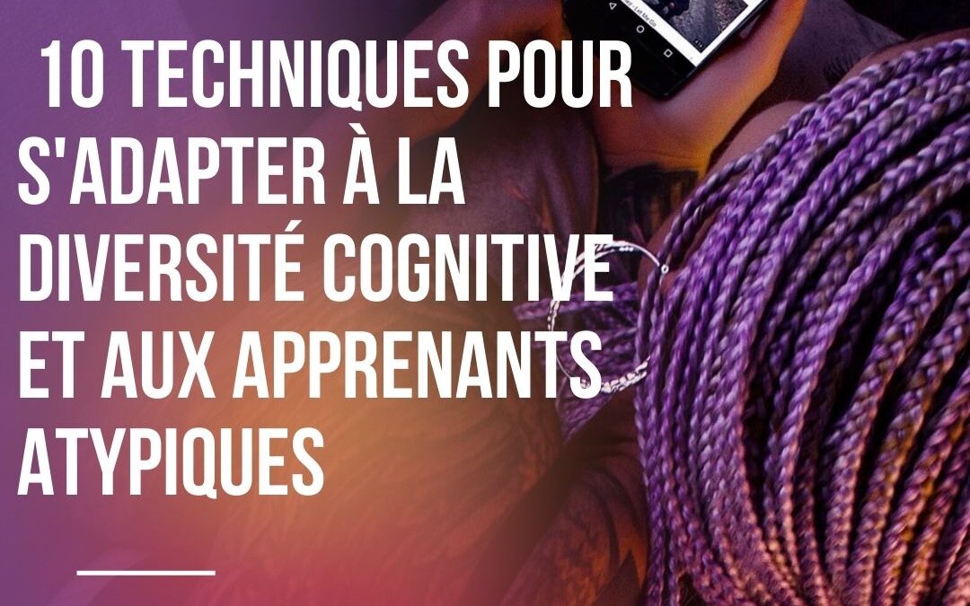 10 techniques pour s&rsquo;adapter à la diversité cognitive et aux apprenants atypiques