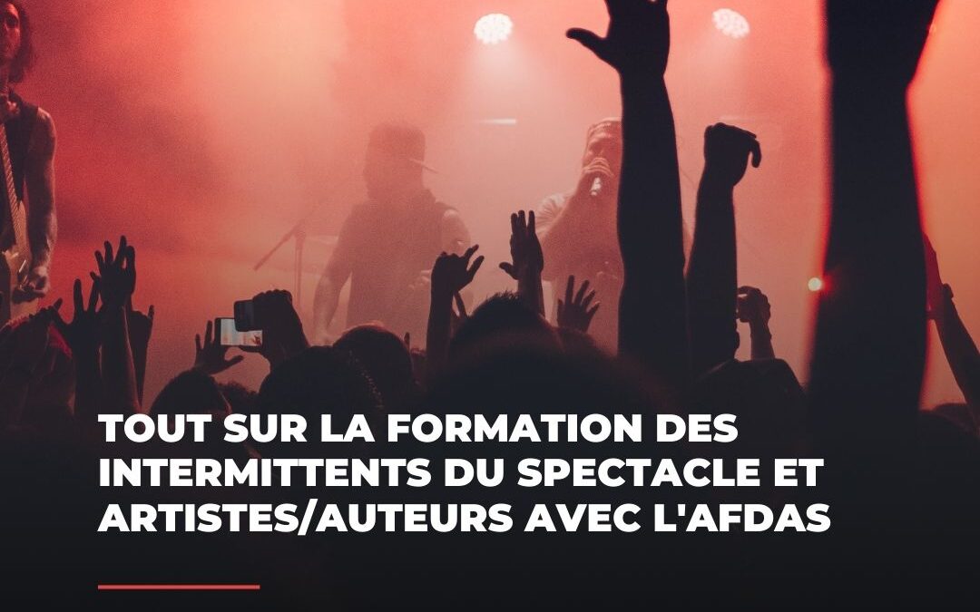 Tout sur la formation des intermittents du spectacle et artistes-auteurs avec l&rsquo;AFDAS