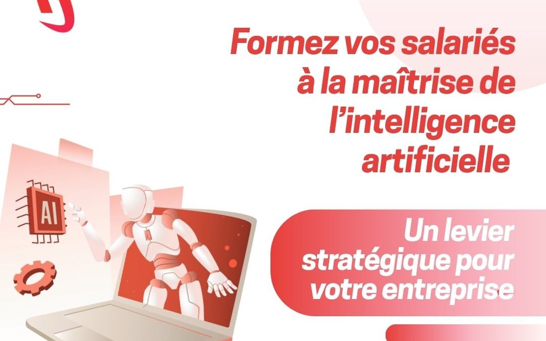 Formez vos salariés à la maîtrise de l’intelligence artificielle : Un levier stratégique pour votre entreprise
