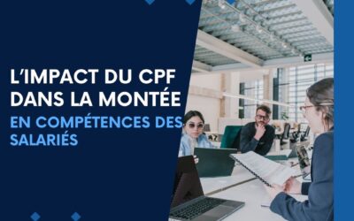 L’impact du CPF dans la montée en compétences des salariés