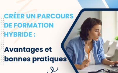 Créer un parcours de formation hybride : avantages et bonnes pratiques