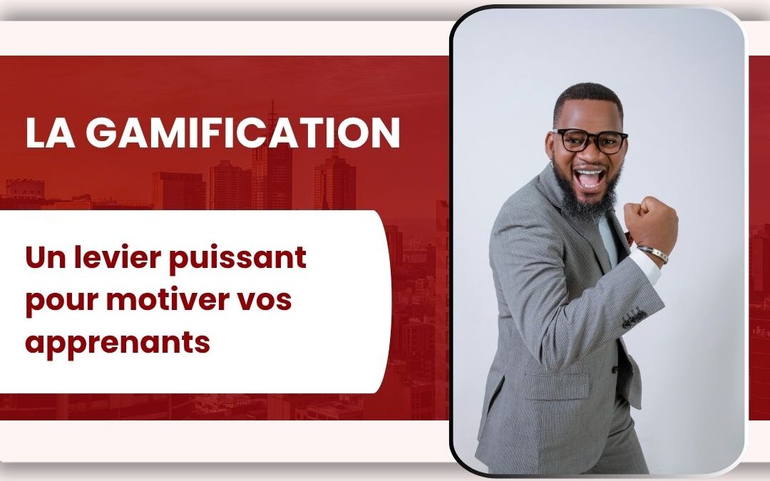 La gamification : un levier puissant pour motiver vos apprenants