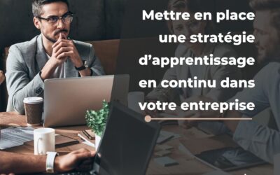 Mettre en place une stratégie d’apprentissage en continu dans votre entreprise