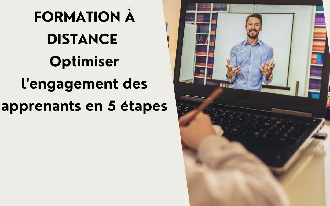 Formation à distance : optimiser l&rsquo;engagement des apprenants en 5 étapes