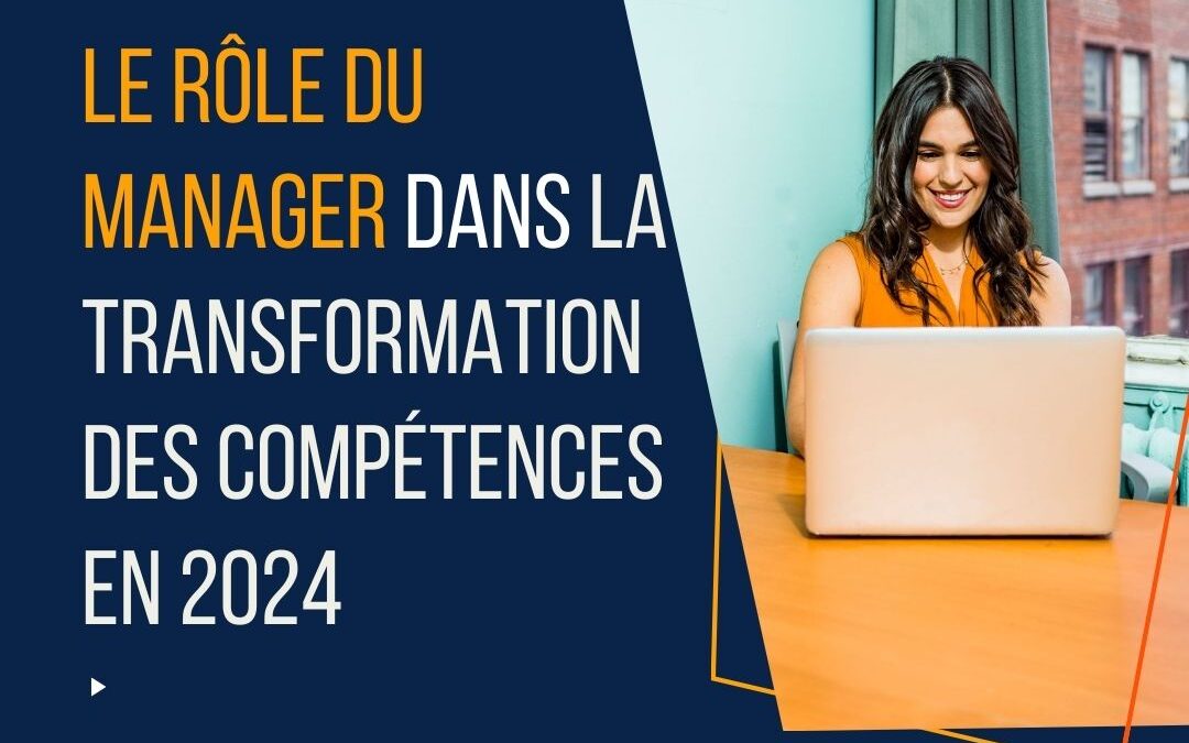 Le rôle du manager dans la transformation des compétences en 2024