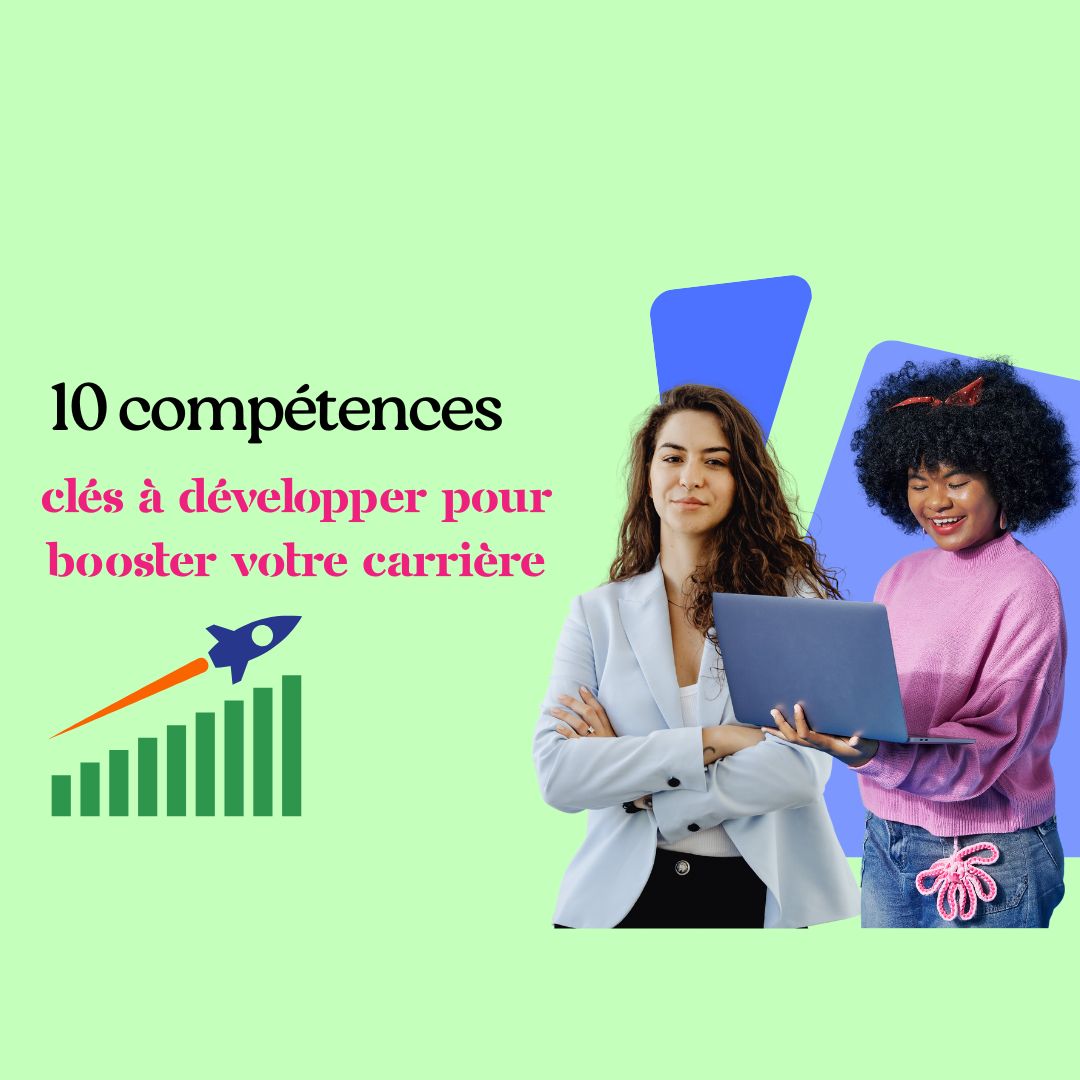10 compétences clés à développer pour booster votre carrière - développer compétences