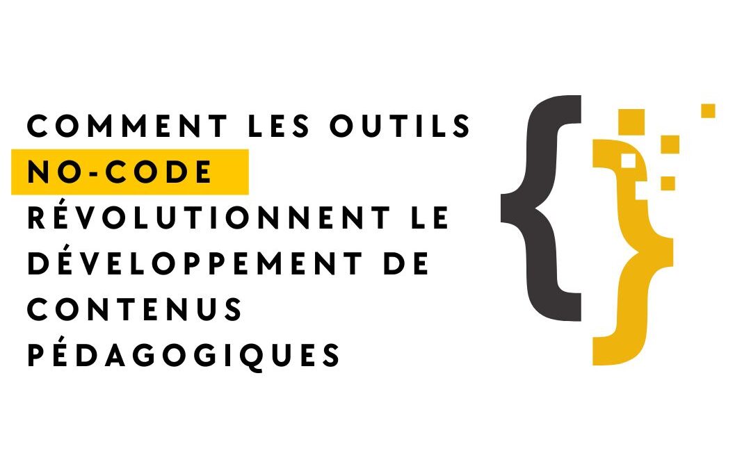 Comment les outils no-code révolutionnent le développement de contenus pédagogiques
