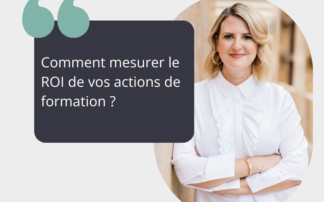 Comment mesurer le ROI de vos actions de formation ?