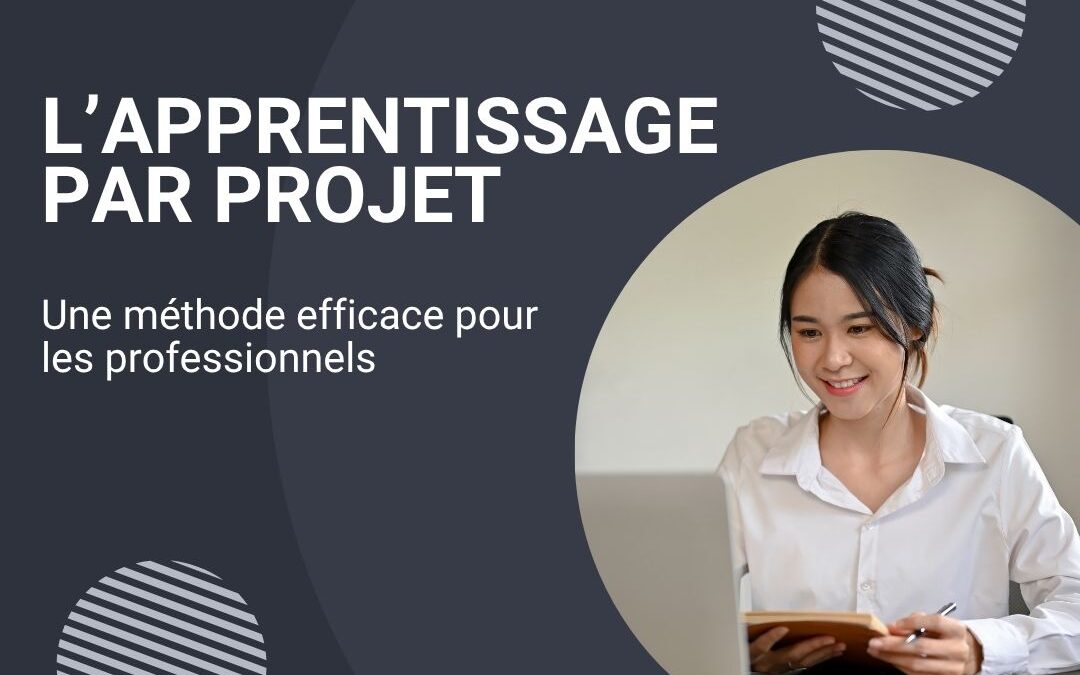 L’apprentissage par projet : une méthode efficace pour les professionnels