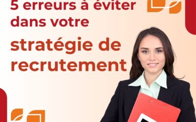 5 erreurs à éviter dans votre stratégie de recrutement