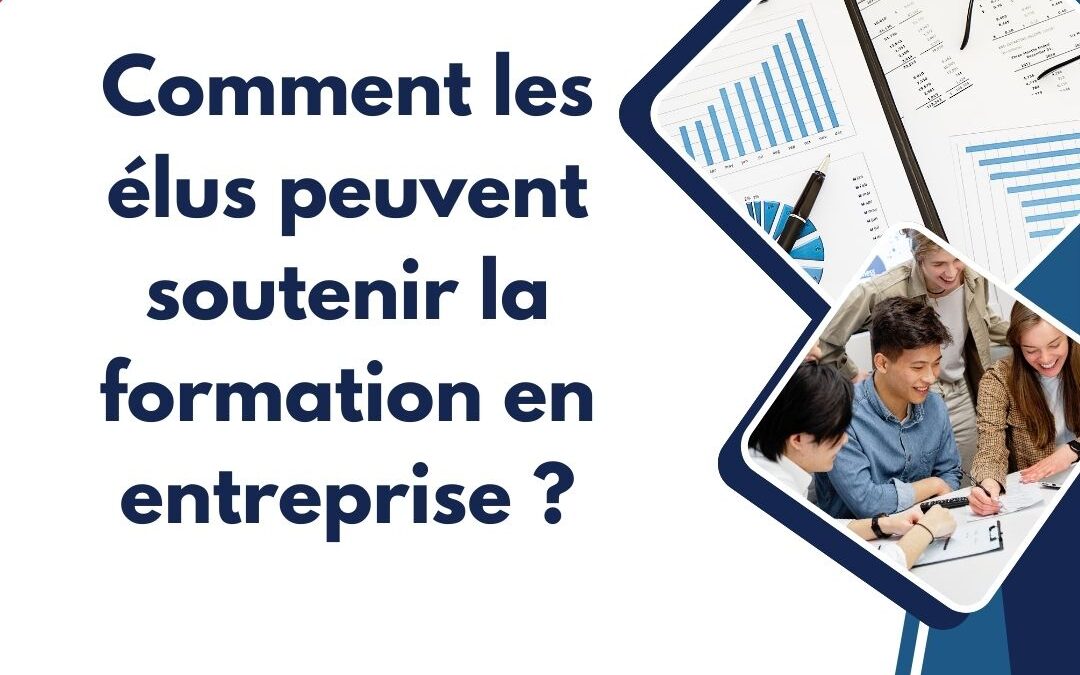 Comment les élus peuvent soutenir la formation en entreprise ?