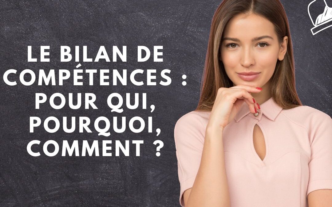 Le bilan de compétences : pour qui, pourquoi, comment ?