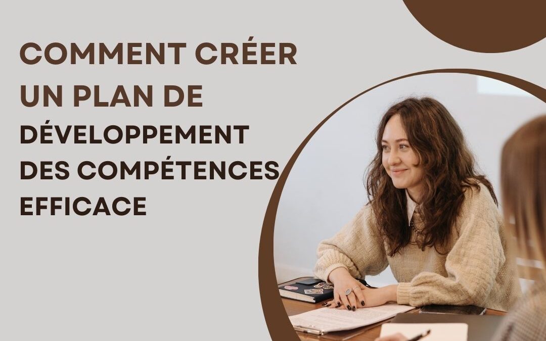Comment créer un plan de développement des compétences efficace