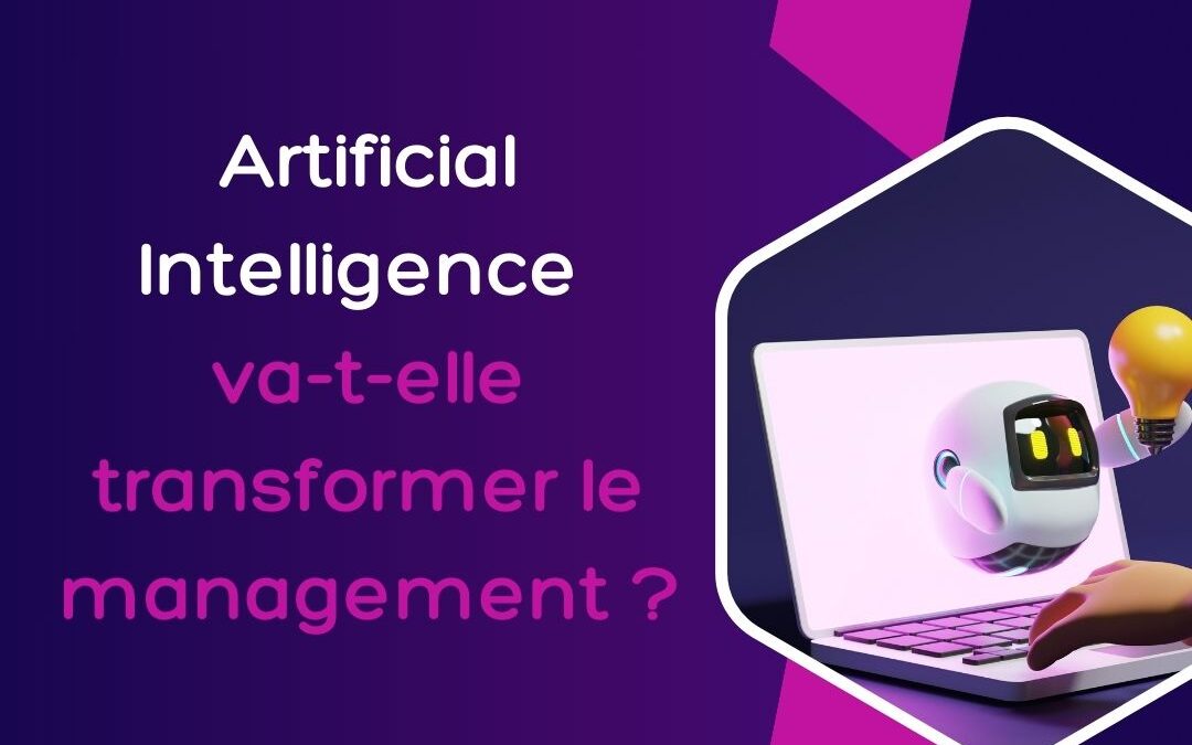 L’intelligence artificielle va-t-elle transformer le management ?