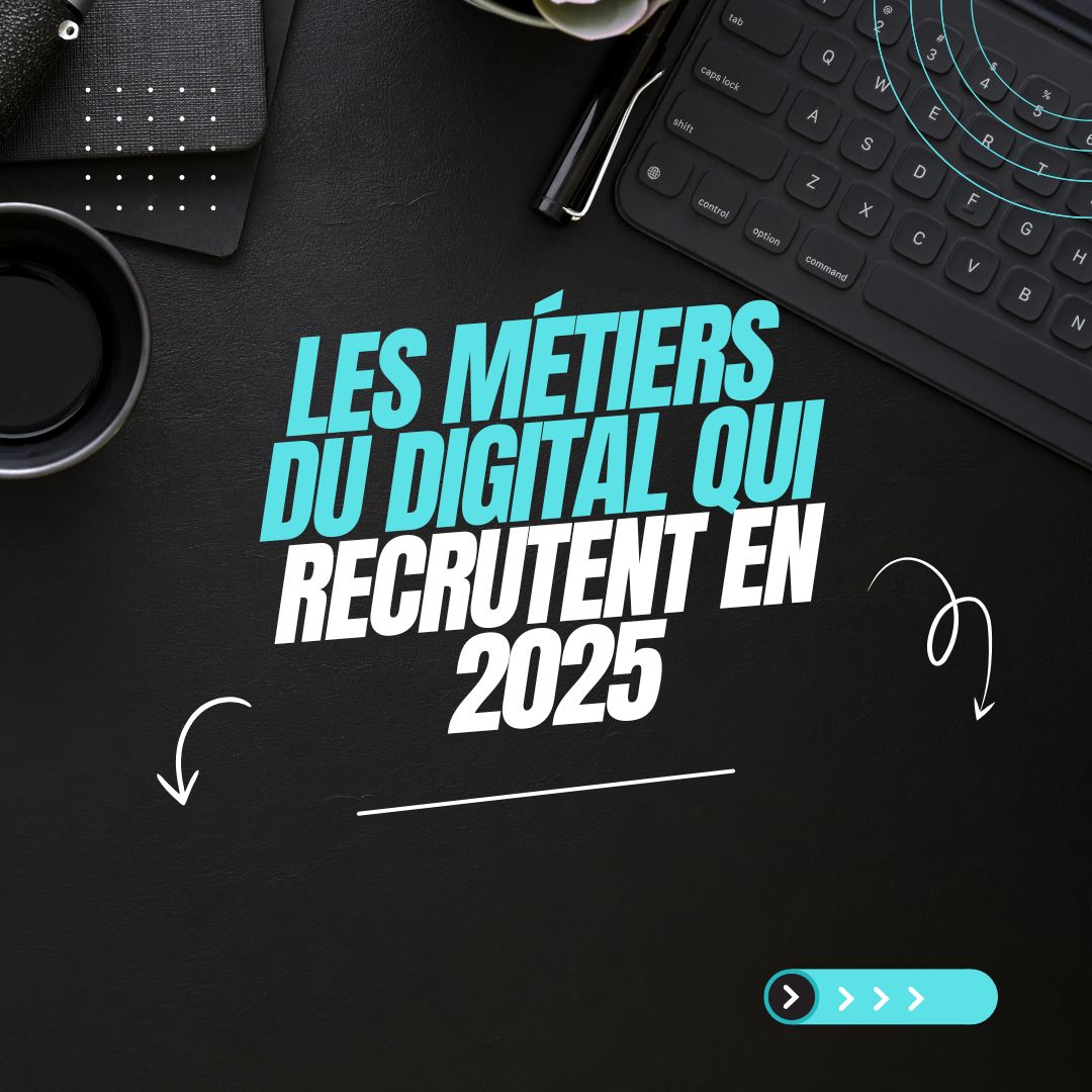 Les métiers du digital qui recrutent en 2025 - digital learning